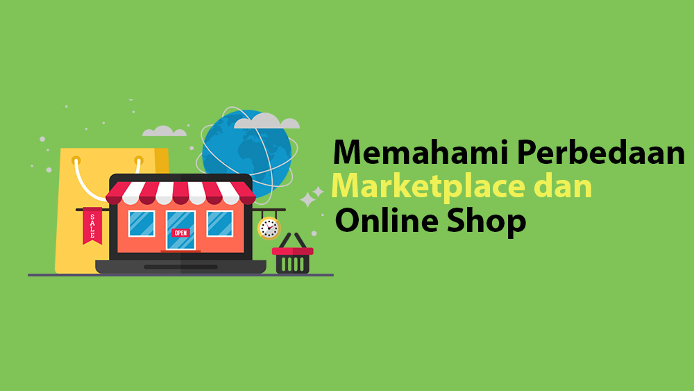 memahami perbedaan marketplace dan online shop
